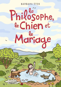 La Philosophe, le Chien et le Mariage - Stok Barbara ; Nihoul Philippe