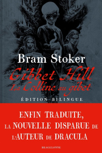 Gibbet Hill. La colline au gibet, Edition bilingue français-anglais - Stoker Bram ; Bourgouin Mikaël ; Chattam Maxime ;