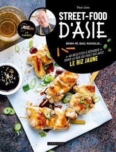 Street food d'Asie. Bánh mí, bao, raviolis... 40 recettes à dévorer dans la rue ou chez soi avec le - Liou Thai ; Claude Isabelle ; Dumont Sophie