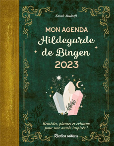 Mon agenda Hildegarde de Bingen. Remèdes, plantes et cristaux pour une année inspirée ! Edition 2023 - Stulzaft Sarah