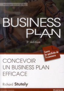 Business plan. Concevoir un business plan efficace, 3e édition - Stutely Richard ; Annen Betsy ; Judge Paul