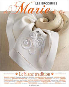 Les broderies de Marie & Cie N° 7 : Le blanc tradition - Suarez Marie ; Arsicault Annie ; Ernoul Véronique