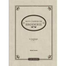 Mon cahier de broderie. Broderie Hardanger - Suarez Marie ; Barbecot Didier ; Cantat Céline