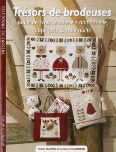 Trésors de brodeuses. Point de croix, broderie traditionnelle, appliqués & mini-quilts - Suarez Marie ; Rigaudeau Corinne ; Barbecot Didier