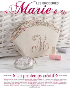 Les broderies de Marie & Cie. Un printemps créatif. Avec patrons - Suarez Marie