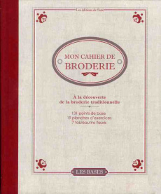 Mon cahier de broderie. A la découverte de la broderie traditionnelle - SUAREZ MARIE