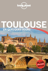 Toulouse en quelques jours. Plan détachable inclus, 3e édition - Sucère Véronique ; François Hervé ; Vaillant Basil