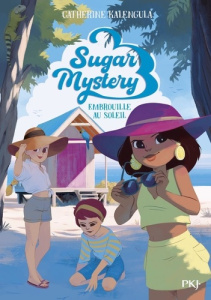 Sugar Mystery Tome 5 : Embrouilles au soleil - Kalengula Catherine