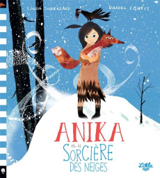 Anika et la sorcière des neiges - Sunderland Linda ; Egnéus Daniel ; Mercier-Gallay