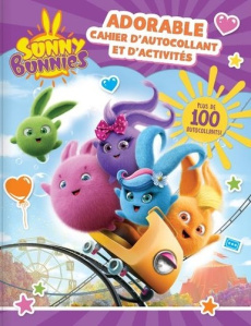 Sunny Bunnies : Adorable cahier d'autocollants et d'activités - Gélinas Yves