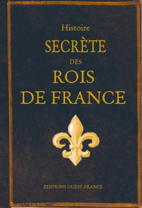 Histoire secrète des rois de France - Surcouf Françoise
