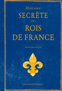 Histoire secrète des rois de France - Surcouf Françoise