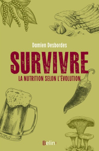 Survivre. La nutrition selon l'évolution - Desbordes Damien