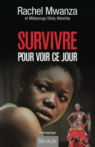 Survivre pour voir ce jour - Mwanza Rachel ; Dédy Bilamba Mbépongo