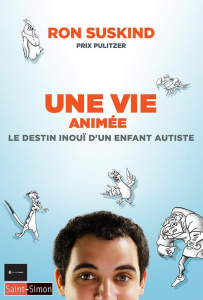 Une vie animée. Le destin inouï d'un enfant autiste - Suskind Ron ; Deschamps Pascale-Marie