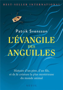 L'évangile des anguilles - Svensson Patrik ; Gibson Anna
