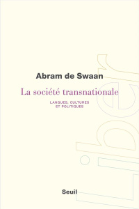 La société transnationale. Langues, cultures et politiques - Swaan Abram de ; Renaut Sophie ; Abraham Bertrand