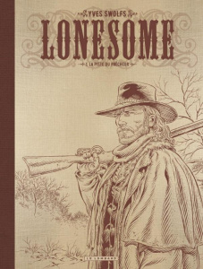 Lonesome Tome 1 : La piste du prêcheur. Edition de luxe - Swolfs Yves