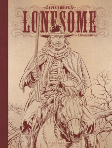 Lonesome Tome 2 : Les ruffians. Edition de luxe - Swolfs Yves