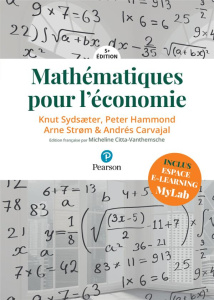 Mathématiques pour l'économie. 5e édition - Sydsaeter Knut ; Hammond Peter ; Strom Arne ; Carv