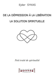 De la dépression à la libération. La solution spirituelle - Sykas Ejder