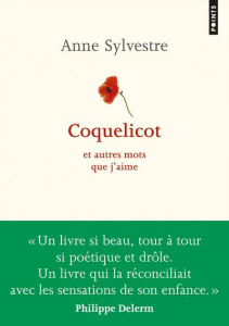 Coquelicot et autres mots que j'aime. Edition revue et augmentée - Sylvestre Anne