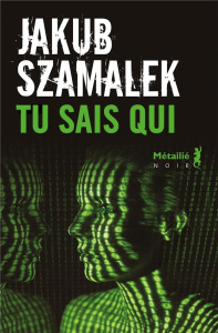 Trilogie du dark net Tome 1 : Tu sais qui - Szamalek Jakub ; Barbarski Kamil