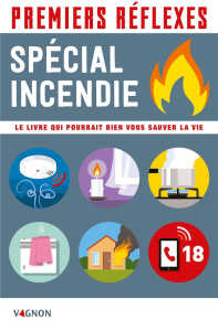 Premiers réflexes spécial incendie. Le livre qui pourrait bien vous sauver la vie - Sztal-Kutas Catherine ; Timon Lorenzo