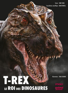 T-Rex. Le roi des dinosaures - Yang Yang ; Chuang Zhao ; Norell Mark ; Dulac Mari