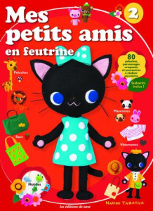 Mes petits amis en feutrine. Tome 2 - Tabatha Naomi ; Seguin Laurence