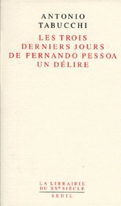 Les trois derniers jours de Fernando Pessoa. Un délire - Tabucchi Antonio
