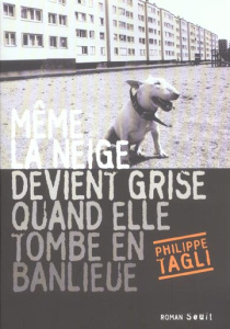 Même la neige devient grise quand elle tombe en banlieue - Tagli Philippe