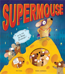 Supermouse et le vol du Mega Fromage ! - Tahl M-N ; Chambers Mark