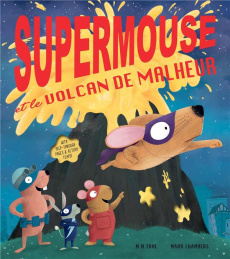 Supermouse et le volcan de malheur - Tahl M-N ; Chambers Mark