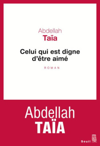 Celui qui est digne d'être aimé - Taïa Abdellah