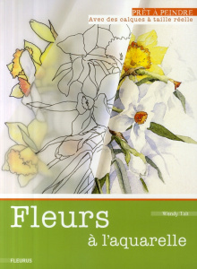 Fleurs à l'aquarelle - Tait Wendy ; Crispe Steve ; Lassus Irène ; Valmach