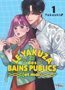Le Yakuza des bains publics (et moi) - Tome 1 - TAKASHI