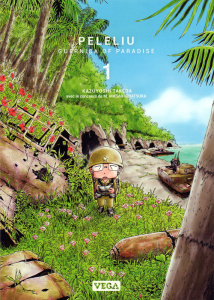 Peleliu, Guernica of Paradise Tome 1 - Takeda Kazuyoshi ; Hiratsuka Masao ; Fujimoto Sato