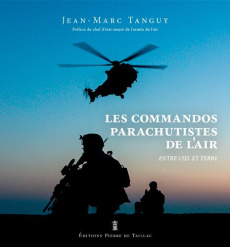 Les commandos parachutistes de l'air. Entre ciel et terre - Tanguy Jean-Marc ; Lanata André