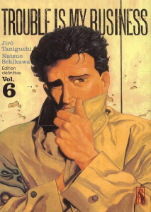 Trouble is my business Tome 6 - Taniguchi Jirô ; Sekikawa Natsuo ; Nguyen Ilan
