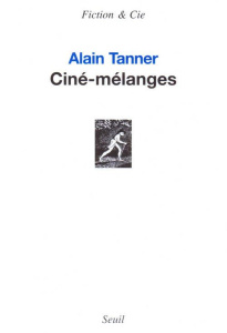 Ciné-mélanges - Tanner Alain ; Bas Frédéric