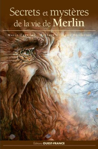 Secrets et mystères de vie de Merlin - Tanneux Marie ; Berthelot Anne