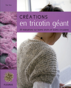 Créations en tricotin géant - Tara Tine ; Curt Claire