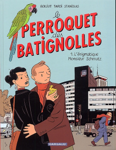 Le perroquet des Batignolles Tome 1 : L'énigmatique Monsieur Schmutz - Tardi Jacques ; Boujut Michel