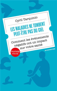 Les maladies ne tombent peut-être pas du ciel. Comment les événements négatifs ont un impact sur not - Tarquinio Cyril ; Cyrulnik Boris