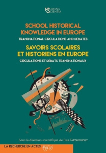 Savoirs scolaires et historiens en Europe. Edition bilingue français-anglais - Tartakowsky Ewa