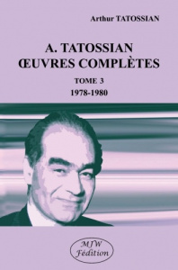 Oeuvres complètes. Tome 3, 1978-1980 - Tatossian Arthur