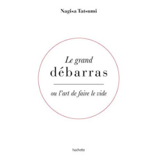 Le grand débarras ou l'art de faire le tri - Tatsumi Nagisa ; Mitjaville Chantal