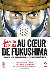 Au coeur de Fukushima Tome 2 - Tatsuta Kazuto ; Malet Frédéric ; Beaujean Stéphan