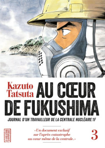 Au coeur de Fukushima Tome 3 - Tatsuta Kazuto ; Malet Frédéric